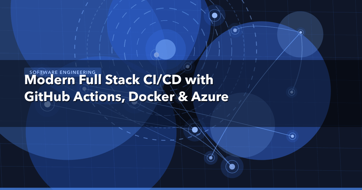 Modern Full Stack CI/CD with GitHub Actions, Docker & Azure — Software Engineering thumbnail