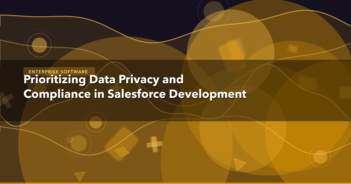 Prioritizing Data Privacy and Compliance in Salesforce Development — Enterprise Software thumbnail
