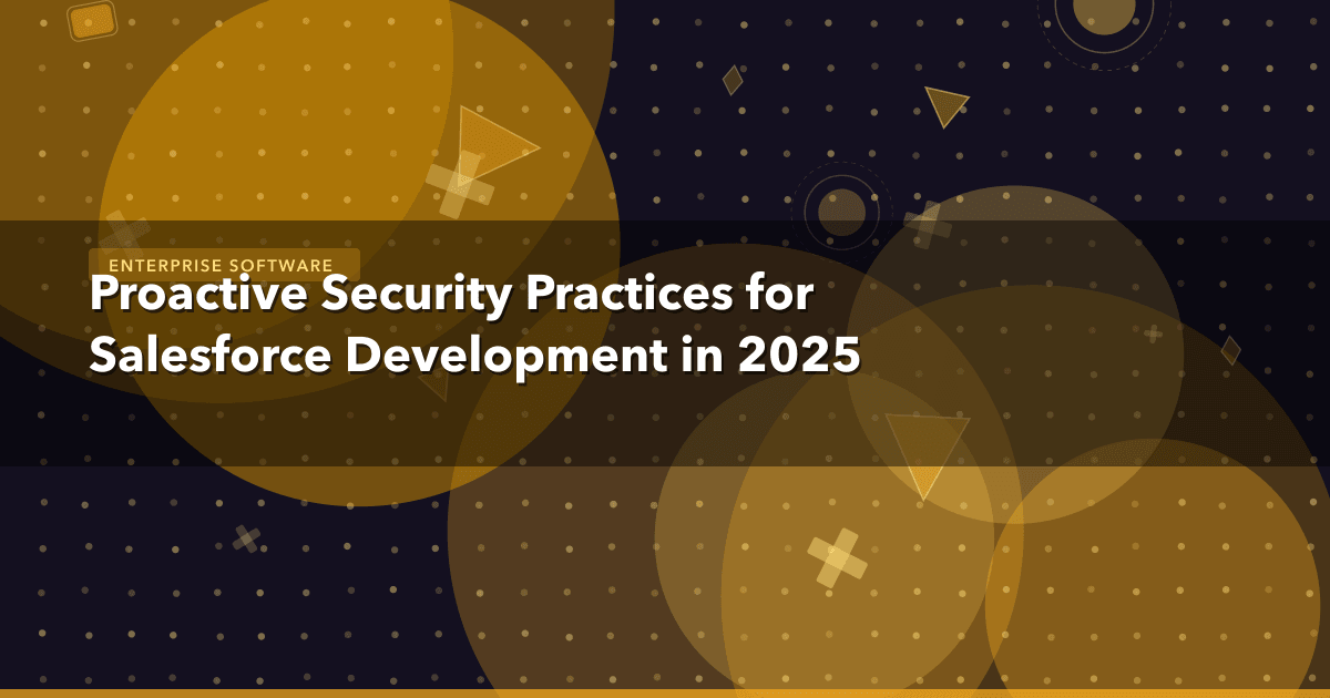 Proactive Security Practices for Salesforce Development in 2025 — Enterprise Software thumbnail