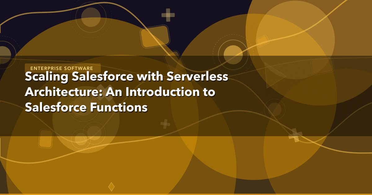 Scaling Salesforce with Serverless Architecture: An Introduction to Salesforce Functions — Enterprise Software | MetaDesign S