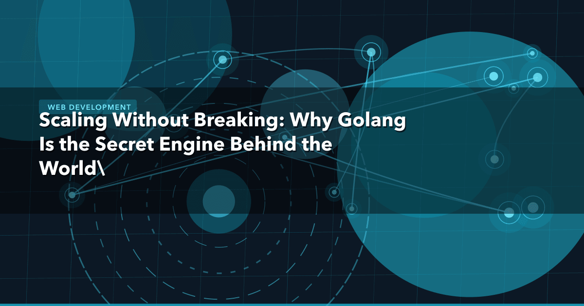 Scaling Without Breaking: Why Golang Is the Secret Engine Behind the World's Most Reliable APIs — Web Development thumbnail