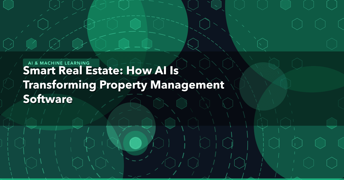 Smart Real Estate: How AI Is Transforming Property Management Software — AI & Machine Learning thumbnail