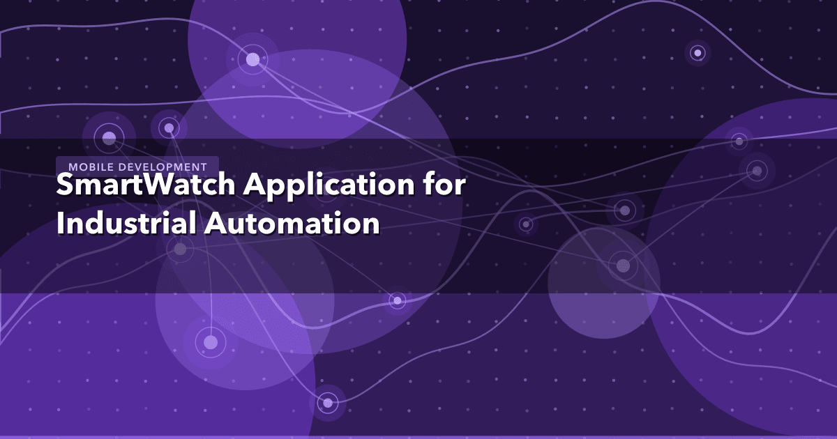 SmartWatch Application for Industrial Automation — Mobile Development | MetaDesign Solutions