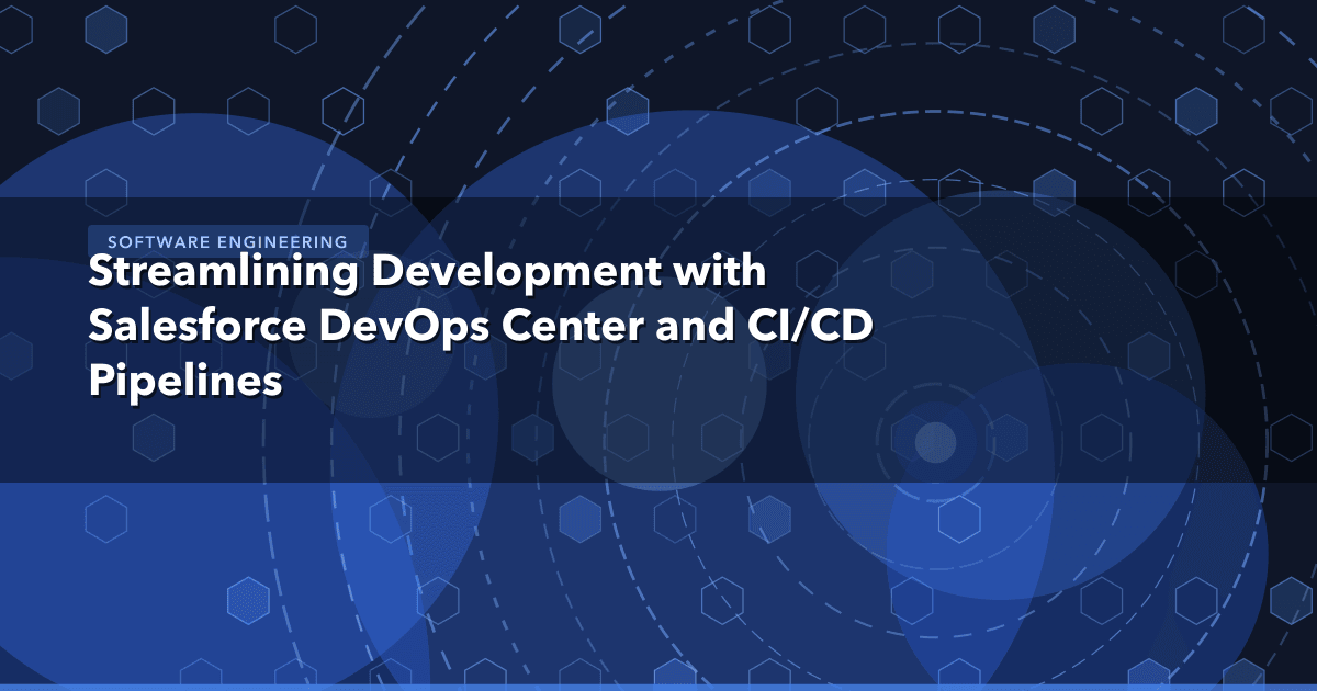 Streamlining Development with Salesforce DevOps Center and CI/CD Pipelines — Software Engineering thumbnail