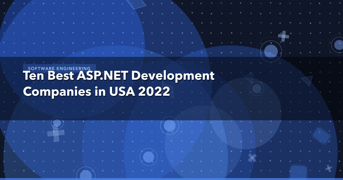 Ten Best ASP.NET Development Companies in USA 2022 — Software Engineering thumbnail