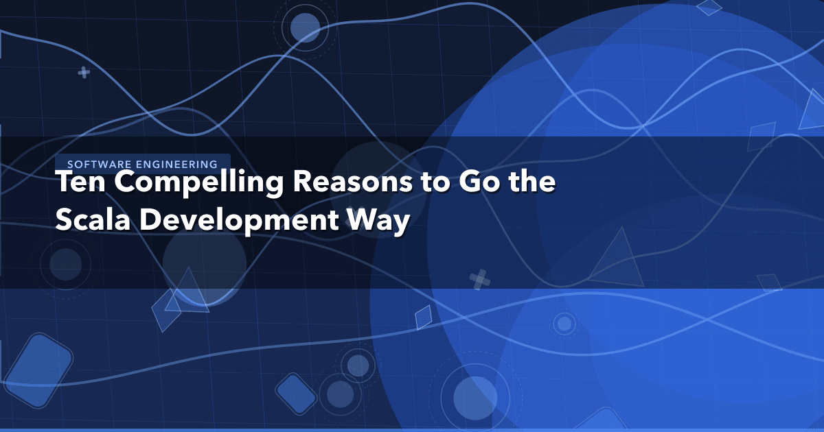 Ten Compelling Reasons to Go the Scala Development Way — Software Engineering thumbnail