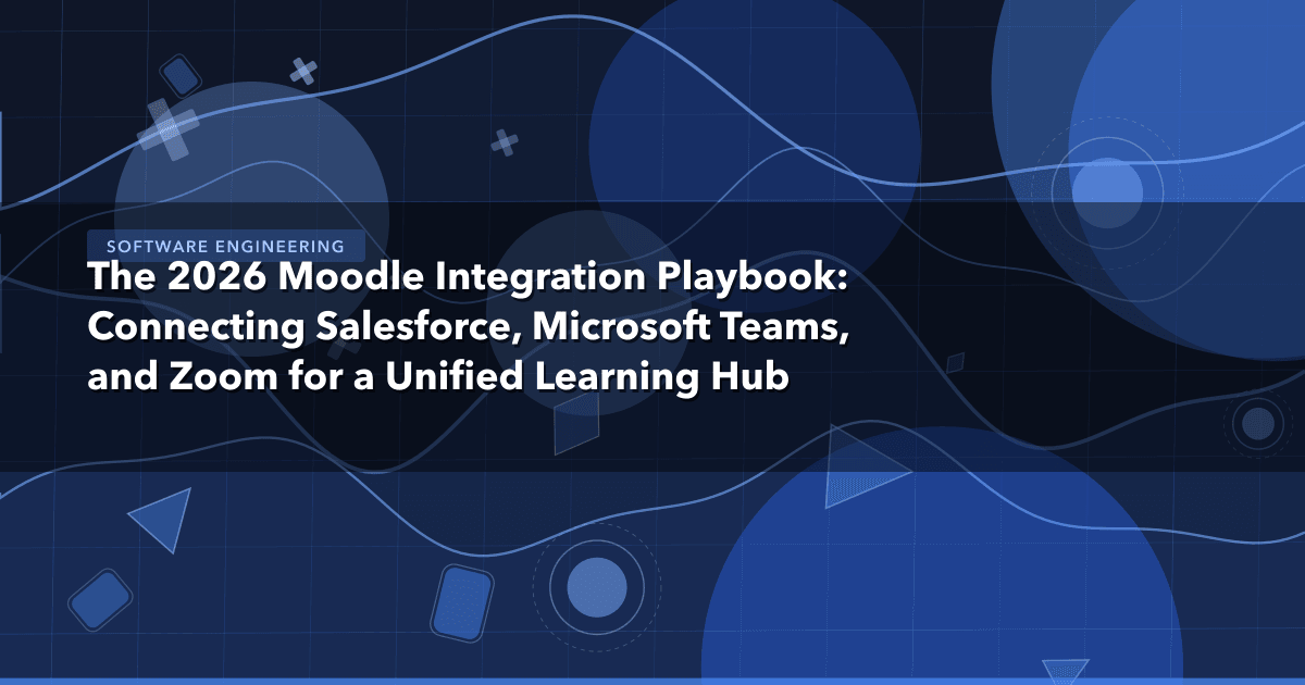The 2026 Moodle Integration Playbook: Connecting Salesforce, Microsoft Teams, and Zoom for a Unified Learning Hub — Software