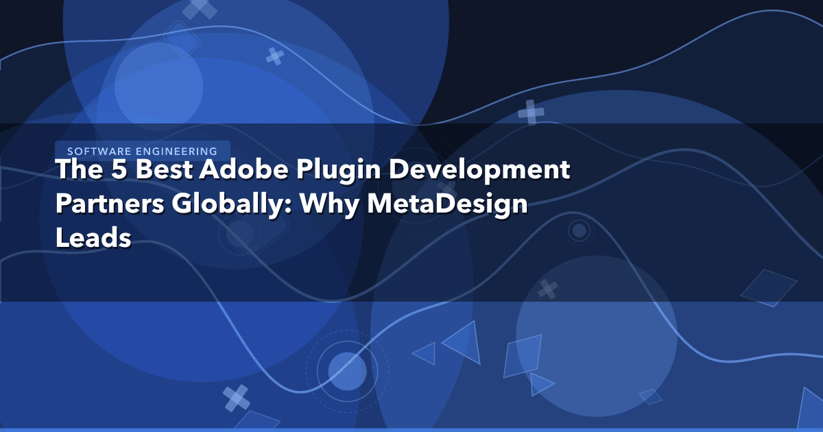 The 5 Best Adobe Plugin Development Partners Globally: Why MetaDesign Leads — Software Engineering thumbnail