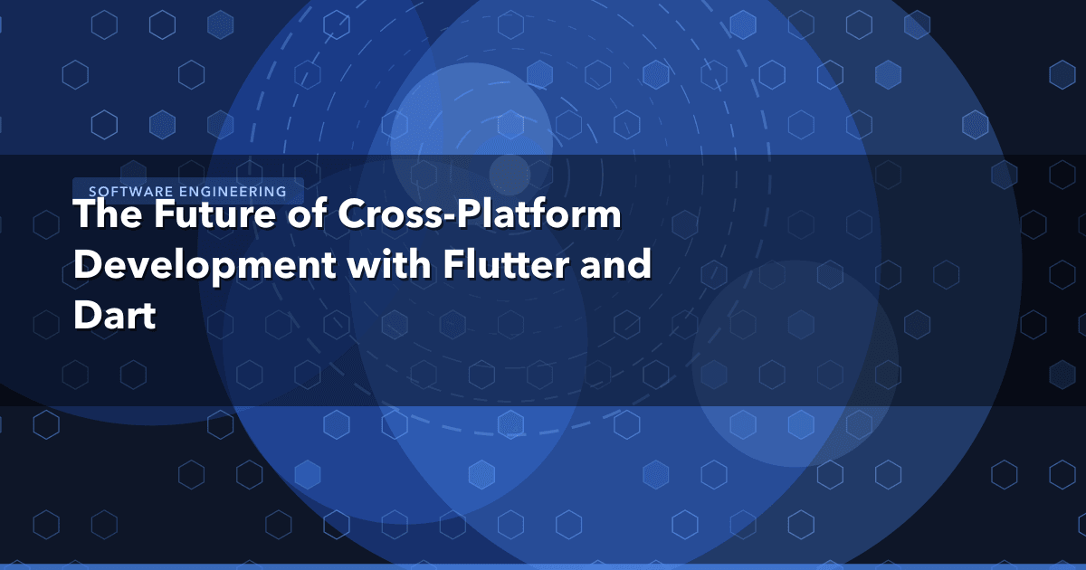 The Future of Cross-Platform Development with Flutter and Dart — Software Engineering | MetaDesign Solutions
