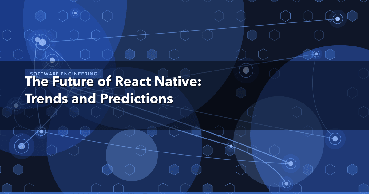 The Future of React Native: Trends and Predictions — Software Engineering | MetaDesign Solutions
