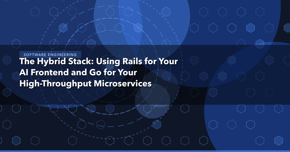 The Hybrid Stack: Using Rails for Your AI Frontend and Go for Your High-Throughput Microservices — Software Engineering | Met