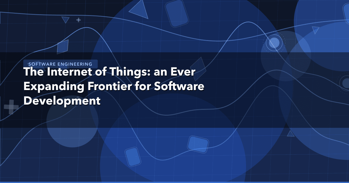 The Internet of Things: an Ever Expanding Frontier for Software Development — Software Engineering thumbnail