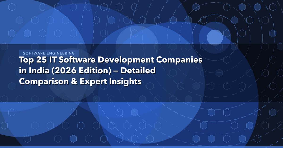 Top 25 IT Software Development Companies in India (2026 Edition) — Detailed Comparison & Expert Insights — Software Engineeri