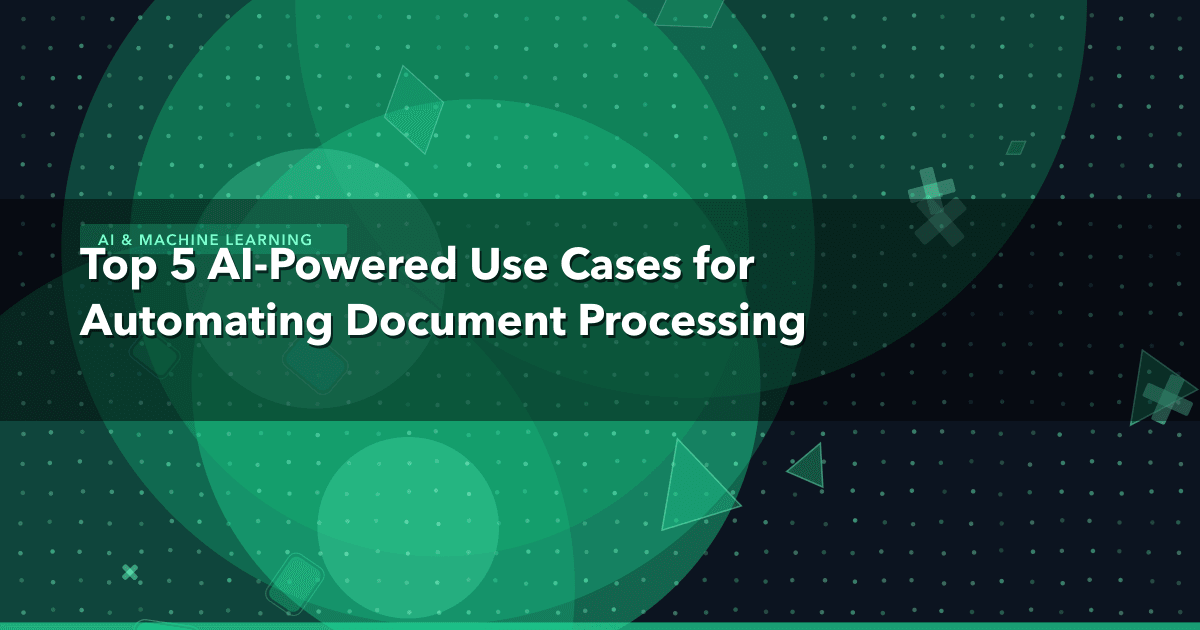 Top 5 AI-Powered Use Cases for Automating Document Processing — AI & Machine Learning thumbnail