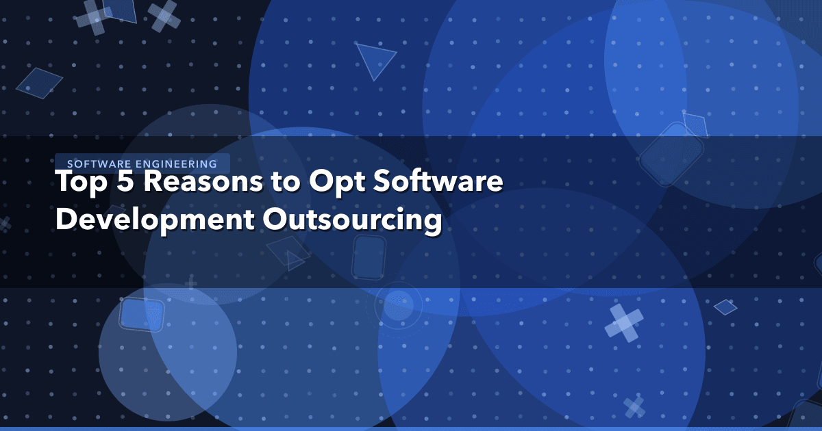 Top 5 Reasons to Opt Software Development Outsourcing — Software Engineering thumbnail