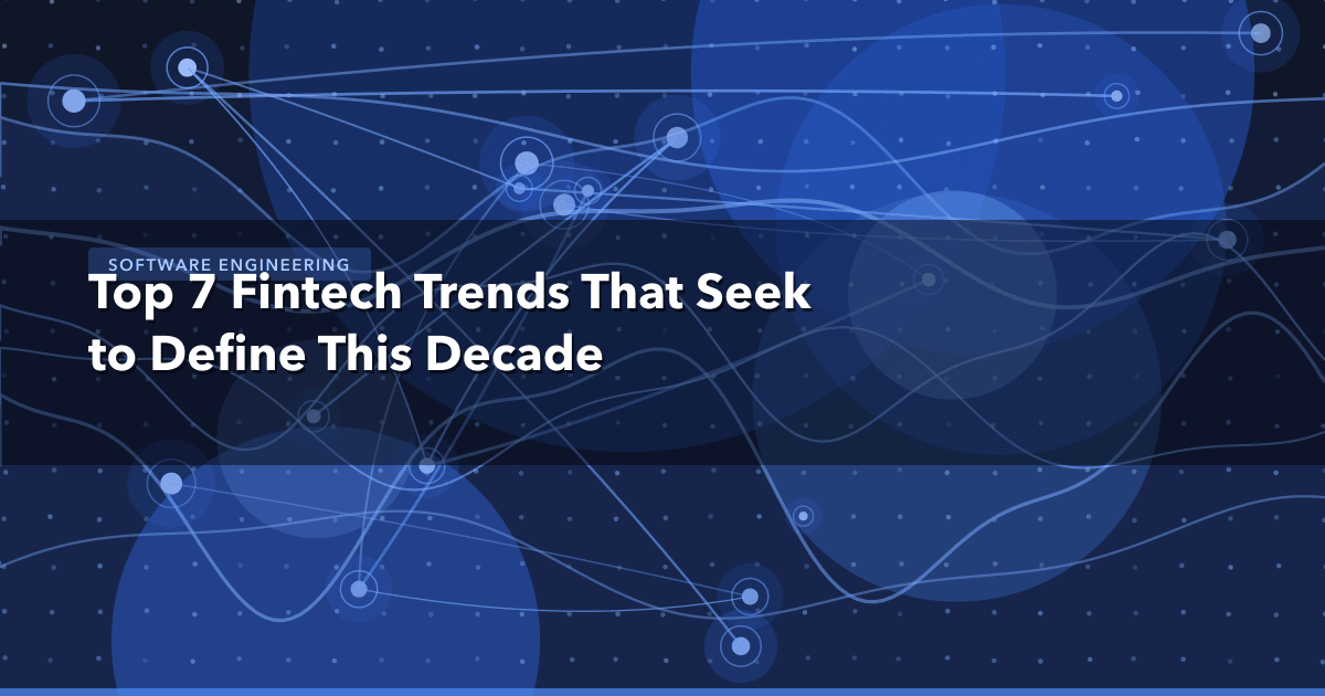 Top 7 Fintech Trends That Seek to Define This Decade — Software Engineering thumbnail