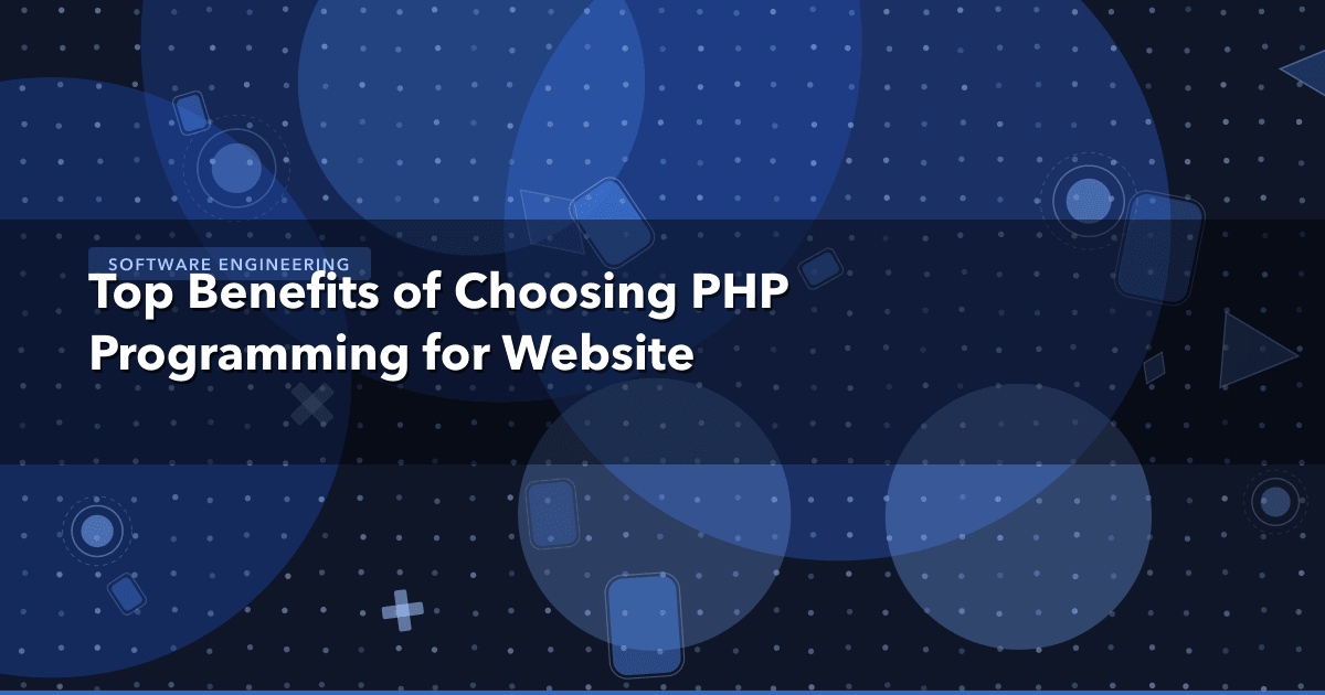 Top Benefits of Choosing PHP Programming for Website — Software Engineering thumbnail