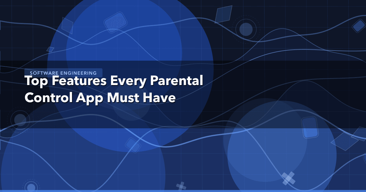 Top Features Every Parental Control App Must Have — Software Engineering thumbnail