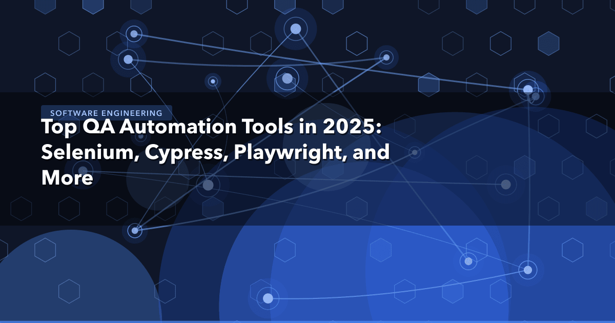 Top QA Automation Tools in 2025: Selenium, Cypress, Playwright, and More — Software Engineering | MetaDesign Solutions