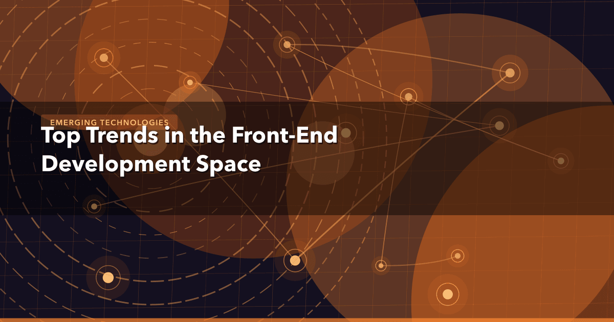 Top Trends in the Front-End Development Space — Emerging Technologies thumbnail