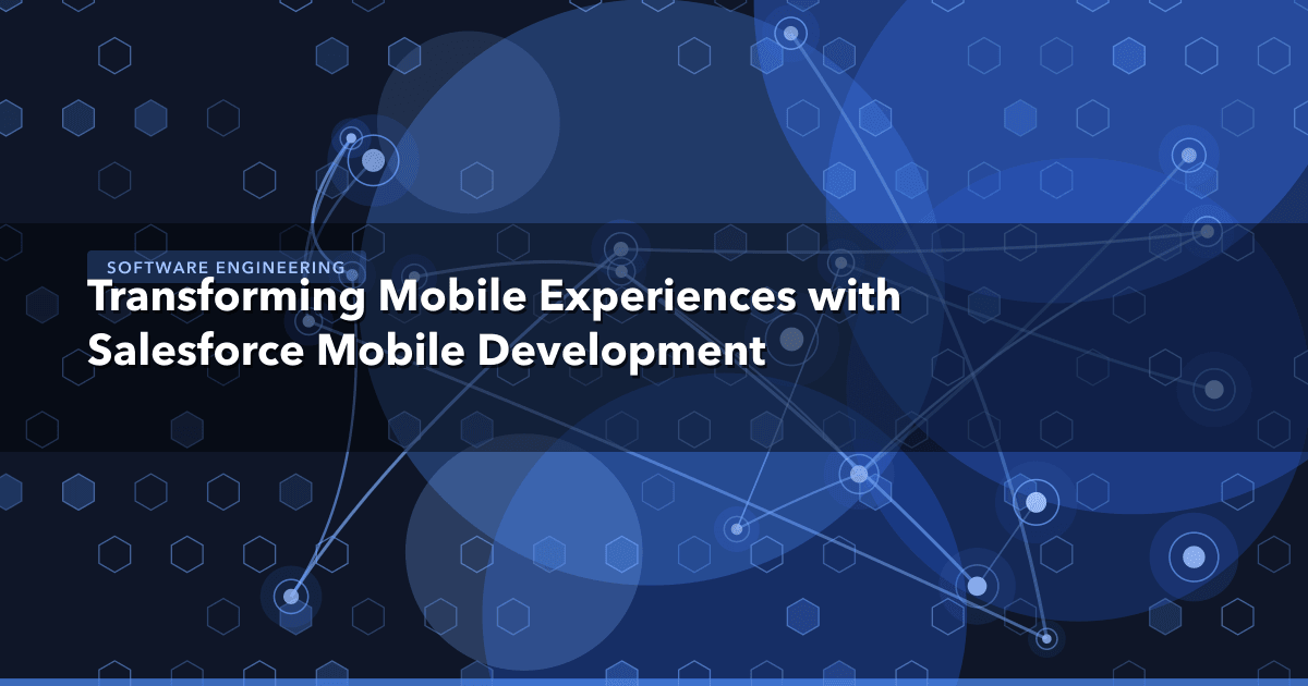 Transforming Mobile Experiences with Salesforce Mobile Development — Software Engineering thumbnail