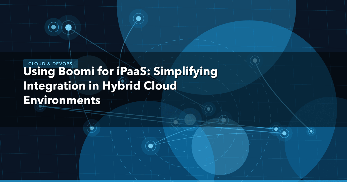 Using Boomi for iPaaS: Simplifying Integration in Hybrid Cloud Environments — Cloud & DevOps thumbnail