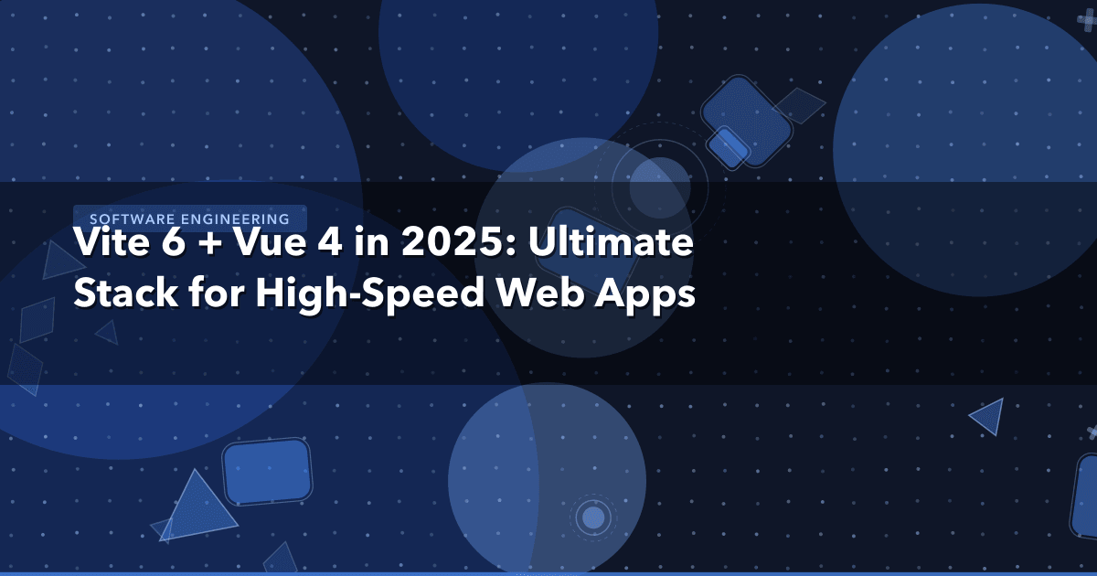 Vite 6 + Vue 4 in 2025: Ultimate Stack for High-Speed Web Apps — Software Engineering thumbnail