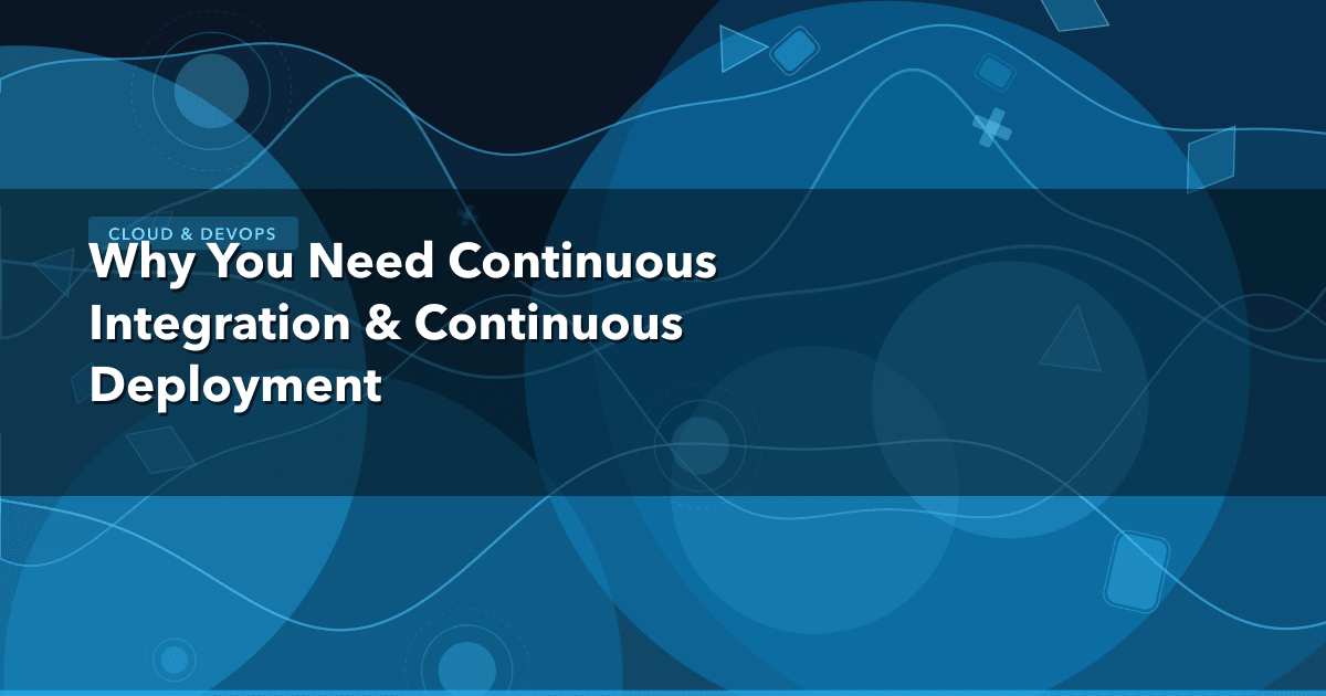 Why You Need Continuous Integration & Continuous Deployment — Cloud & DevOps thumbnail