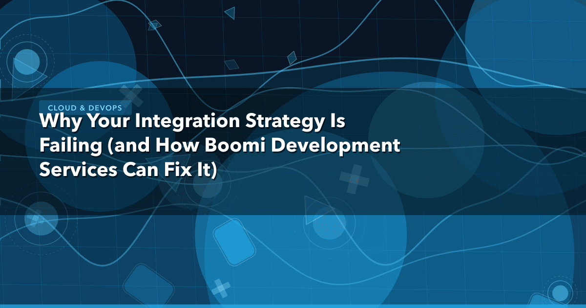 Why Your Integration Strategy Is Failing (and How Boomi Development Services Can Fix It) — Cloud & DevOps thumbnail