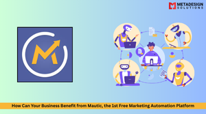 How Can Your Business Benefit from Mautic, the 1st Free Marketing Automation Platform