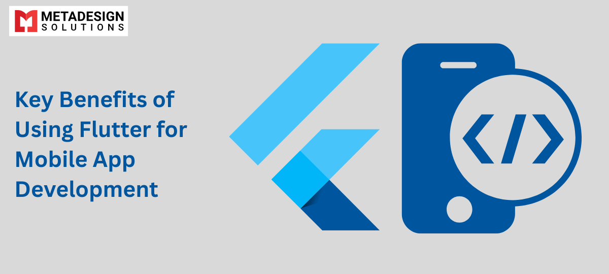 Key Benefits of Using Flutter for Mobile App Development