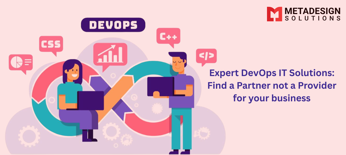 Expert DevOps IT Solutions: Find a Partner not a Provider for your business