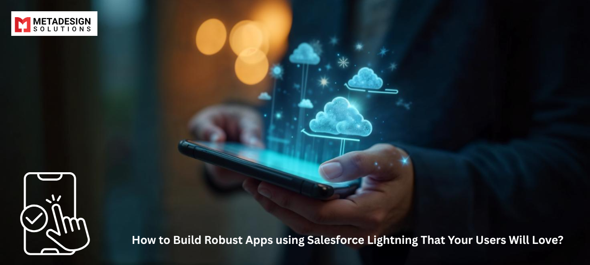 How to Build Robust Apps using Salesforce Lightning That Your Users Will Love?