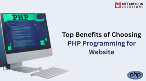 Top Benefits of Choosing PHP Programming for Website