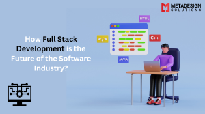 How Full Stack Development is the Future of the Software Industry?