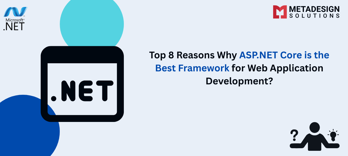 Top 8 Reasons Why ASP.NET Core is the Best Framework for Web Application Development?