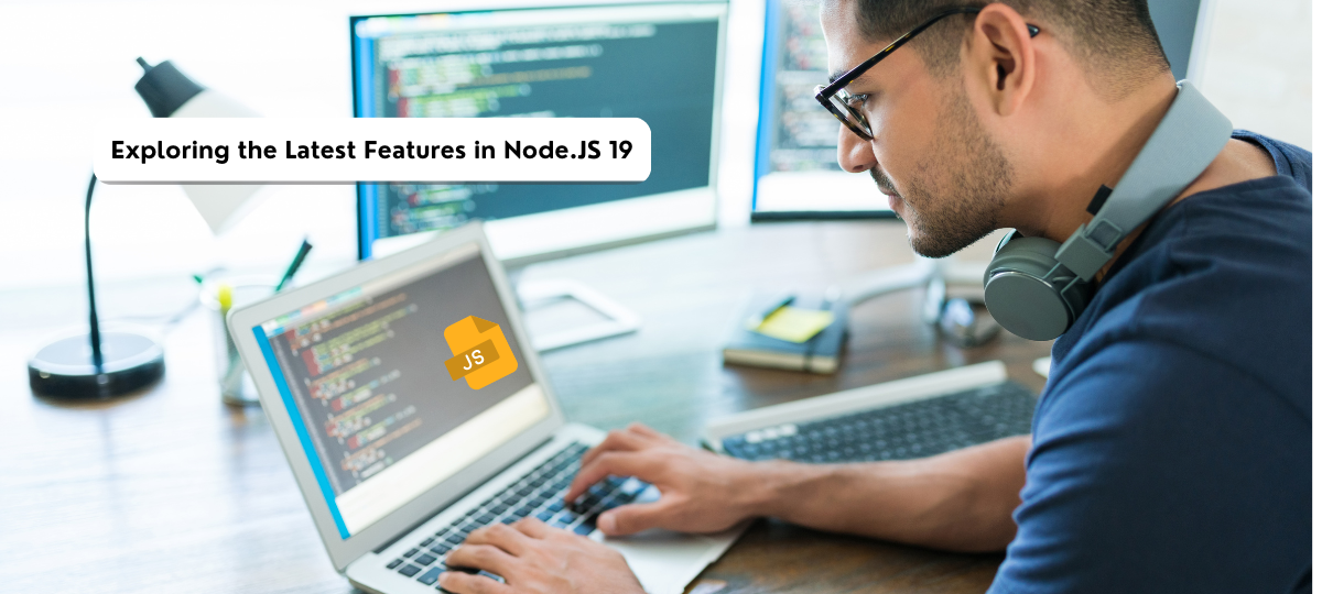 Exploring the Latest Features in Node.JS 19