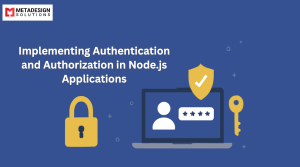 Implementing Authentication and Authorization in Node.js Applications