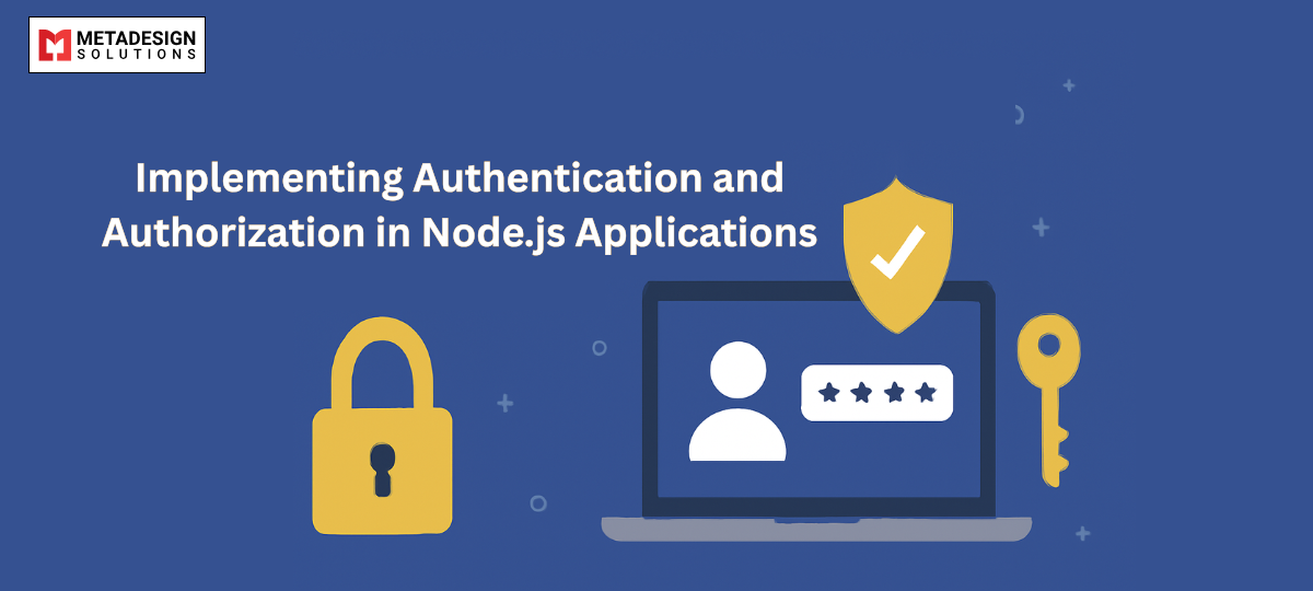 Implementing Authentication and Authorization in Node.js Applications