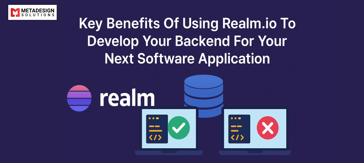 Key Benefits Of Using Realm.io To Develop Your Backend For Your Next Software Application
