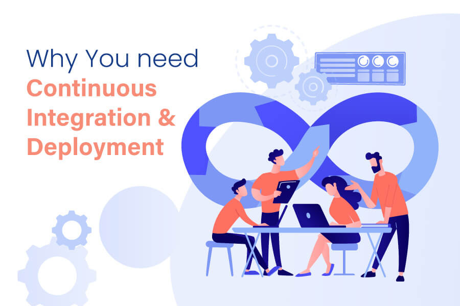 Why You need Continuous Integration & Continuous Deployment