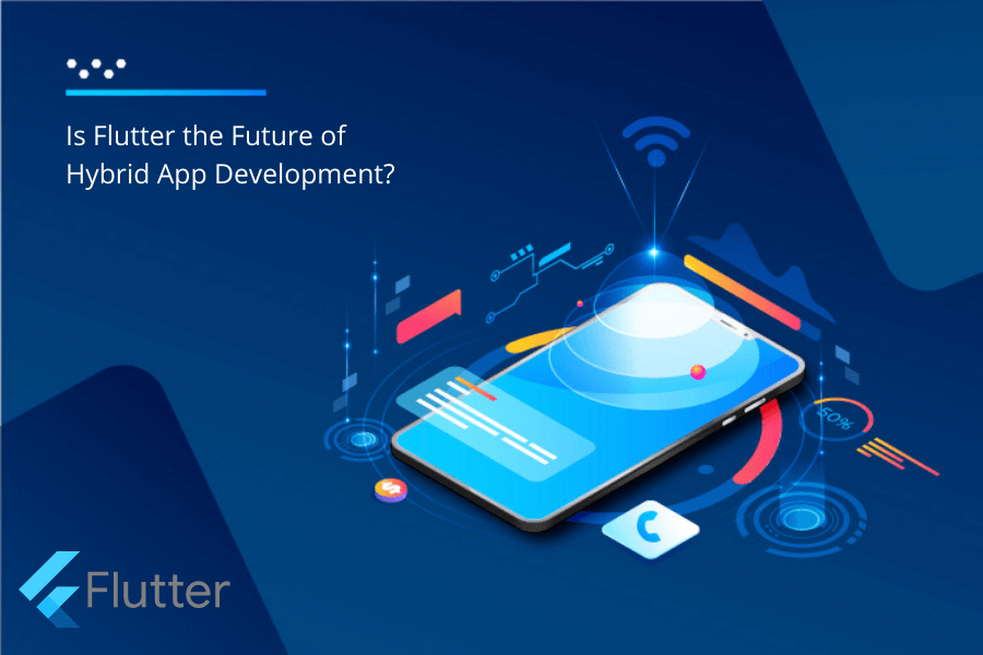 Is Flutter the Future of Hybrid App Development?