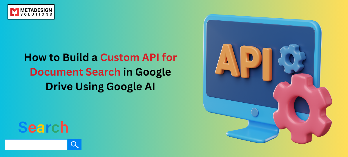 How to Build a Custom API for Document Search in Google Drive Using Google AI
