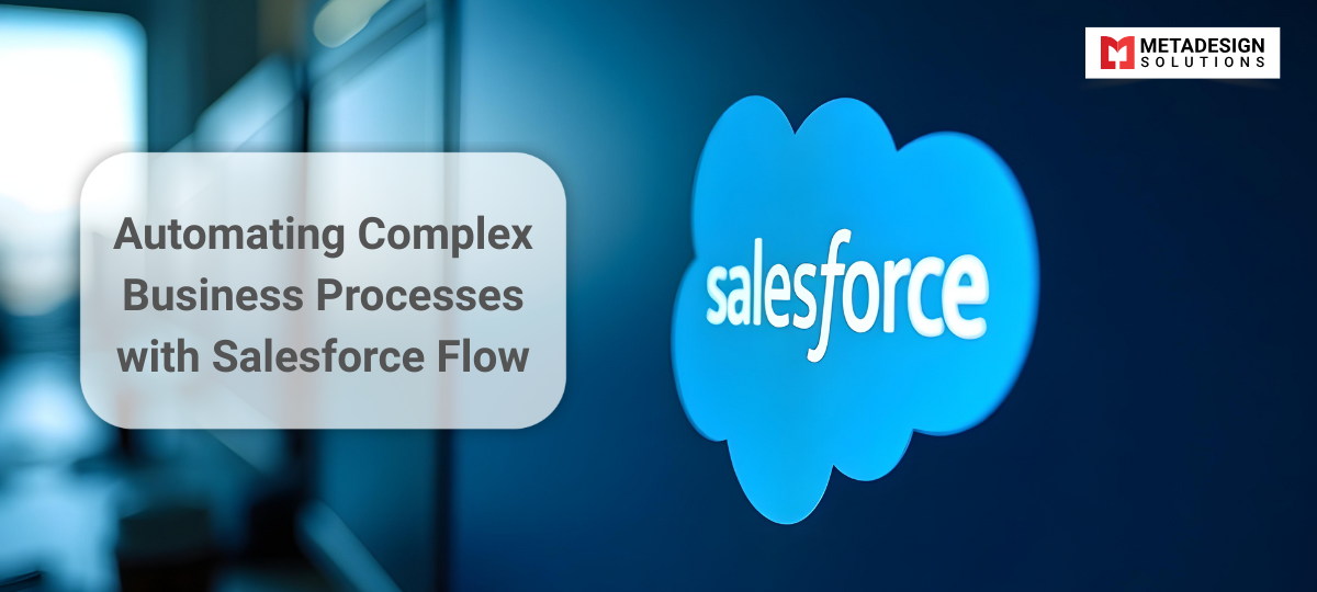 Automating Complex Business Processes with Salesforce Flow
