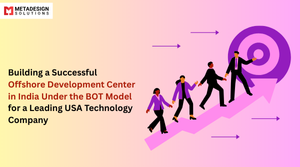 Building a Successful Offshore Development Center in India Under the Bot Model for a Leading Usa Technology Company