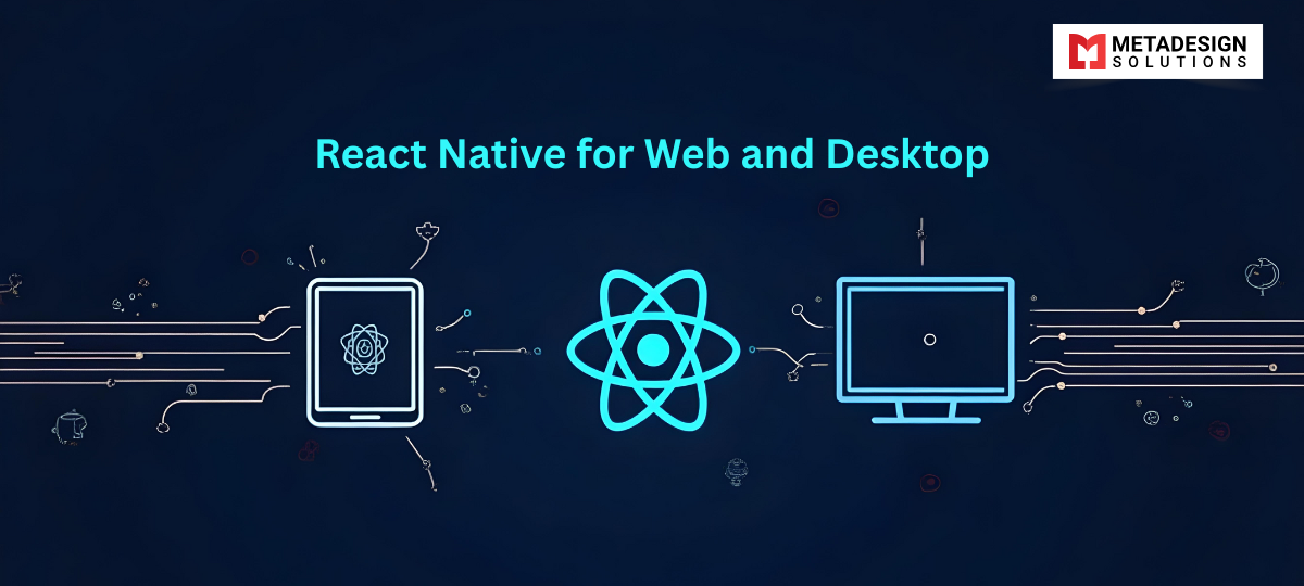 React Native for Web and Desktop: Expanding Beyond Mobile Development