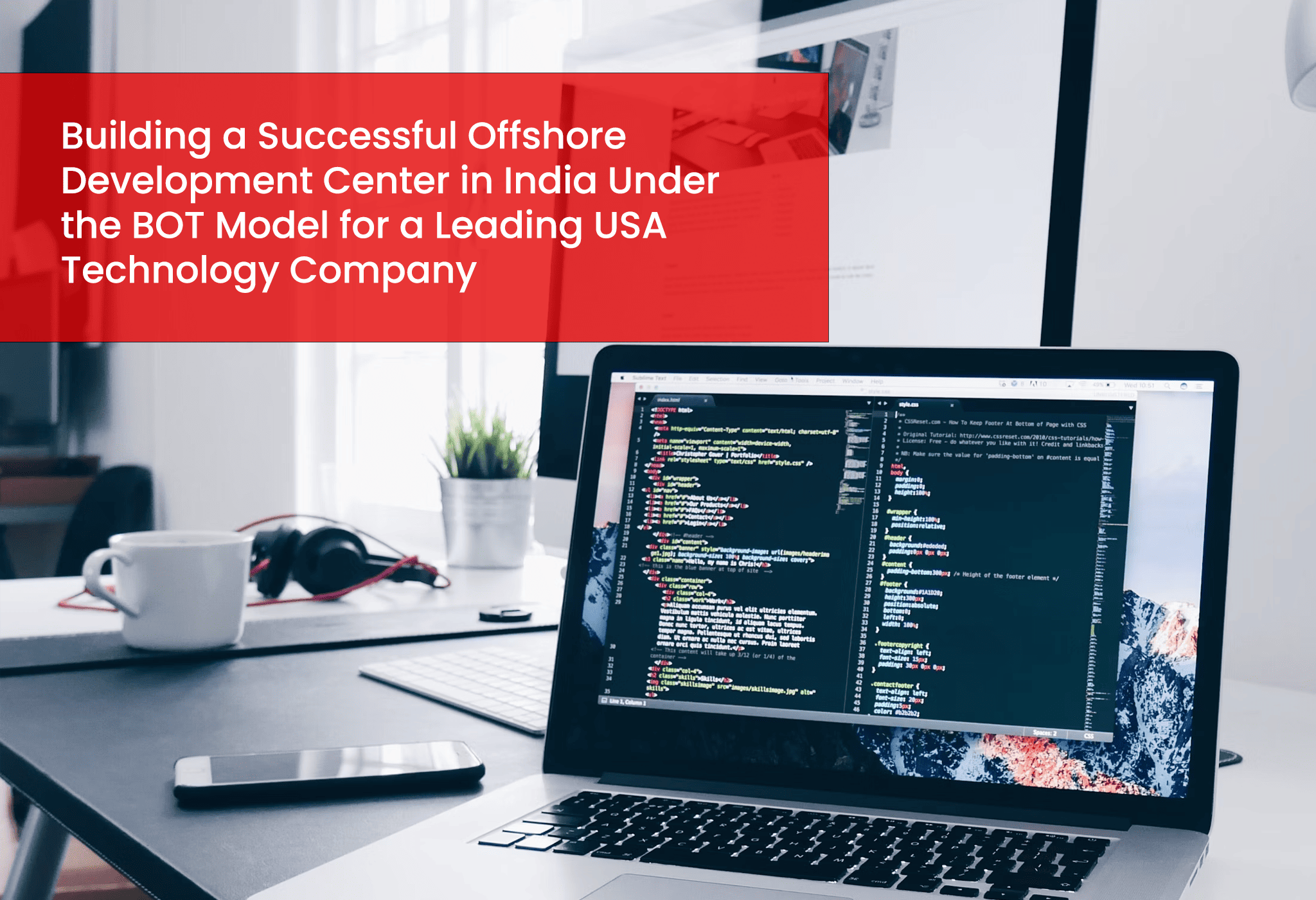 Building a Successful Offshore Development Center in India Under the BOT Model for a Leading USA Technology Company