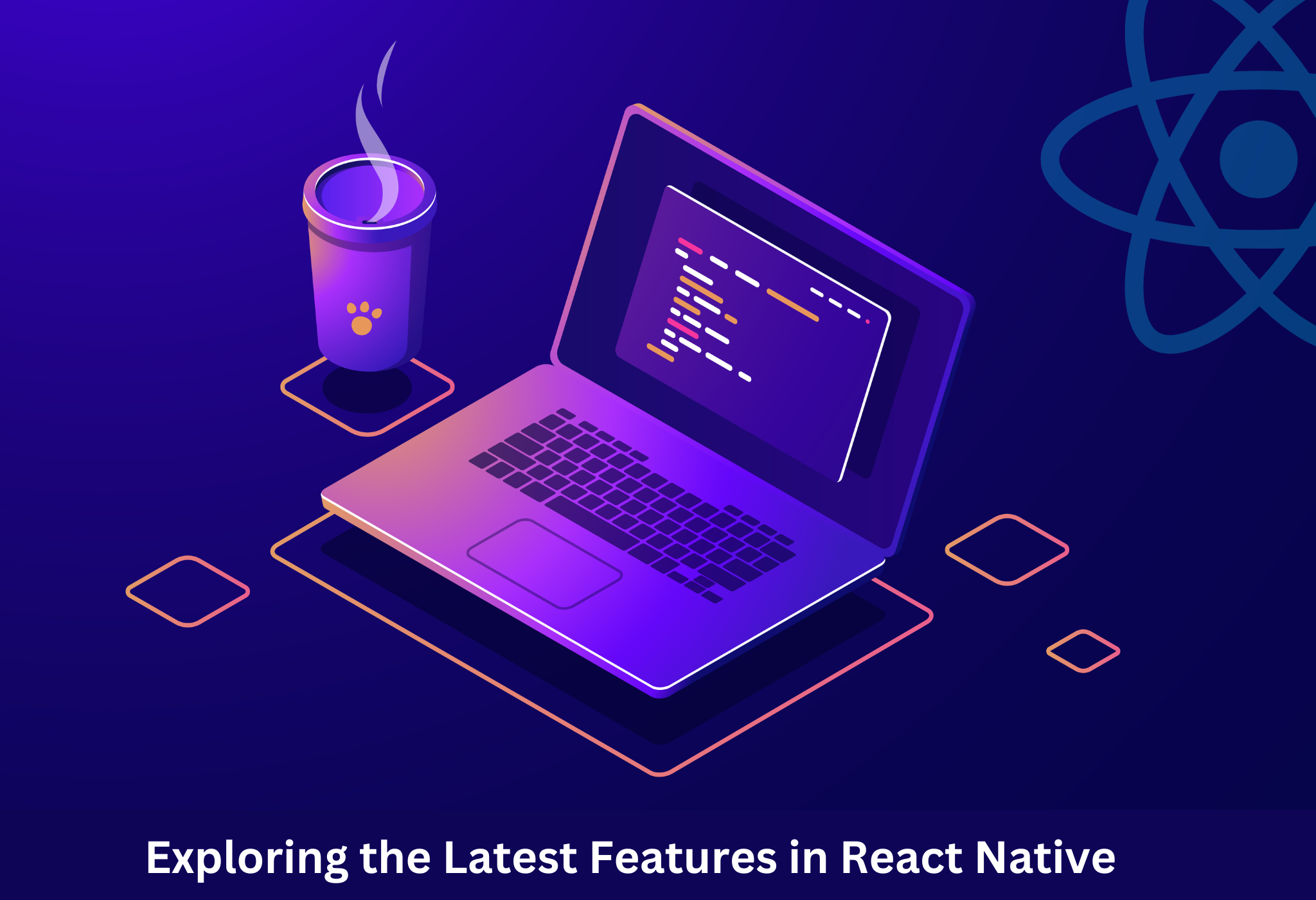 Exploring the Latest Features in React Native: A Comprehensive Overview