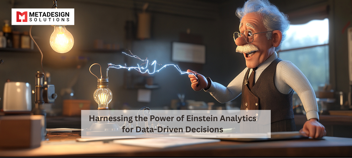 Harnessing the Power of Einstein Analytics for Data-Driven Decisions