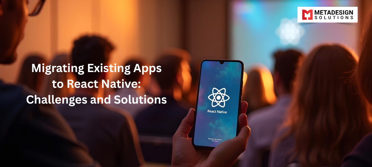 Migrating Existing Apps to React Native: Challenges and Solutions